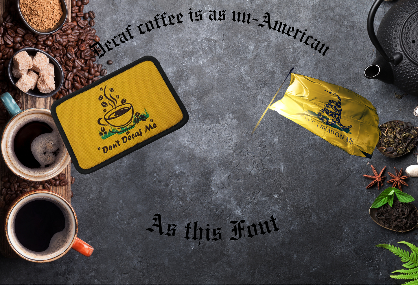 Don’t Decaf me Morale Patch. Coffee Gadsden Velcro