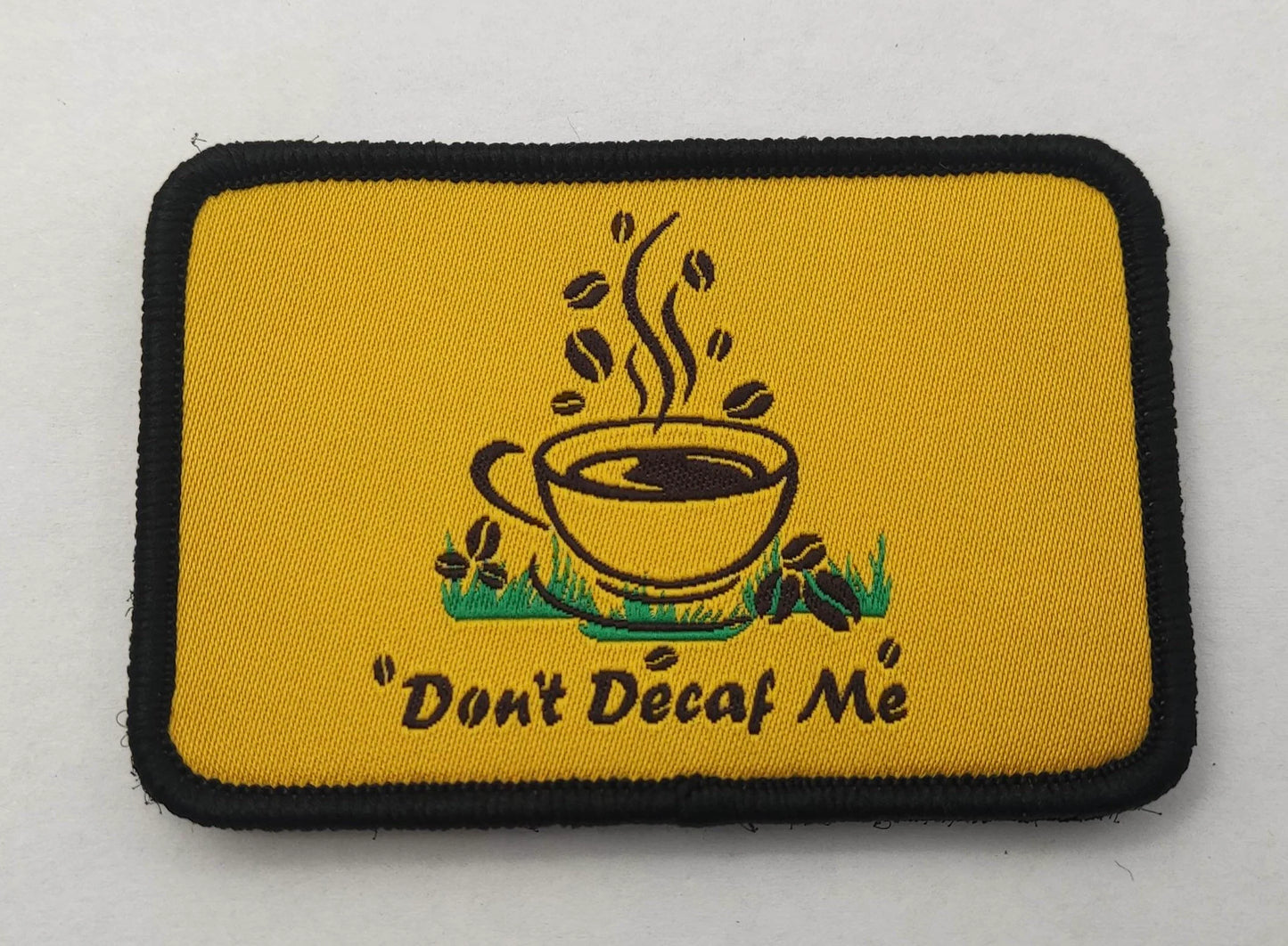 Don’t Decaf me Morale Patch. Coffee Gadsden Velcro